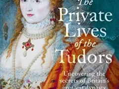 The Private Lives of the Tudors by Tracy Borman